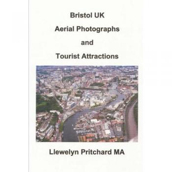Bristol UK Aerial Photographs and Tourist Attractions: Volume 16