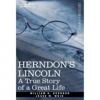 Herndon's Lincoln: The Definitive Biography of Abraham Lincoln