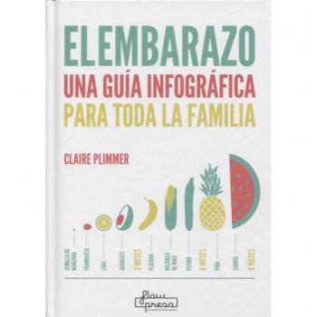 El embarazo: Una guía infográfica para toda la familia - Plimmer,Claire
