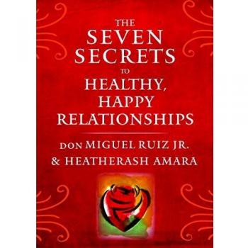 The Seven Secrets to Healthy, Happy Relationships
