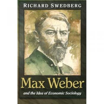 Max Weber and the Concept of Economic Sociology: A Comprehensive Analysis