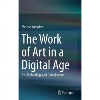 The Work of Art in a Digital Age: Art, Technology and Globalisation