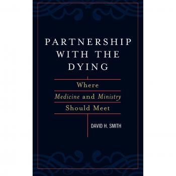 Partnership with the Dying: Integrating Medicine and Ministry for Compassionate Care
