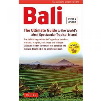 Bali: the Ultimate Guide: To the World's Most Spectacular Tropical Island