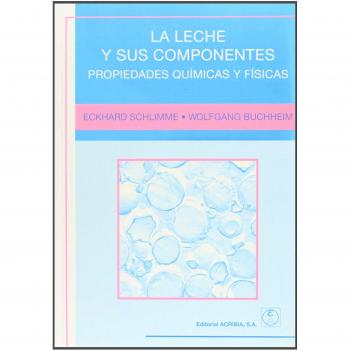 La leche y sus componentes: propiedades químicas y físicas