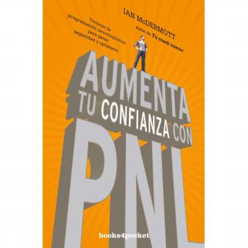 Aumenta tu confianza con PNL: Técnicas de programación neurolingüística para ganar seguridad y optimismo