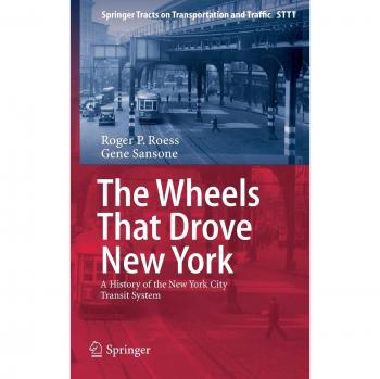 New York City Transit System History Book: The Wheels That Drove New York