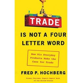 Trade Is Not a Four-Letter Word: How Six Everyday Products Make the Case for Trade