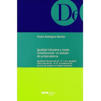 Igualdad tributaria y tutela constitucional. Un estudio de jurisprudencia: