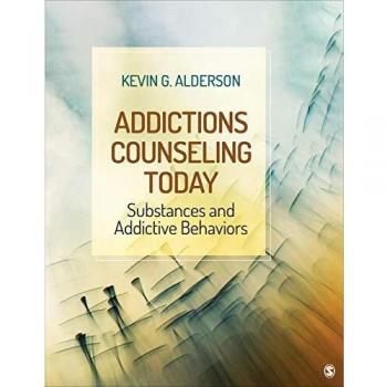 Addictions Counseling Today: Substances and Addictive Behaviors
