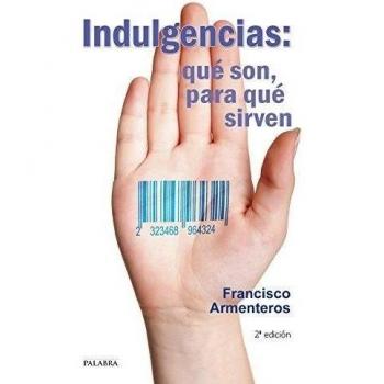 Indulgencias Que Son para que sirven - Francisco Armenteros