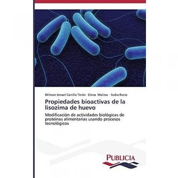 Propiedades bioactivas de la lisozima de huevo: Modificación de actividades biológicas de proteínas alimentarias usando procesos tecnológicos