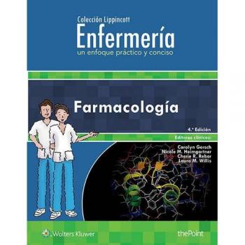 Colección Lippincott Enfermería. Un enfoque práctico y conciso: Farmacología: Farmacologia / Pharmacology