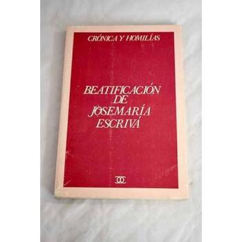 Beatificación de Josemaría Escrivá: Crónica y homilías
