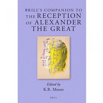 Brill's Companion to the Reception of Alexander the Great: 14