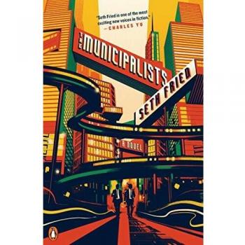 Seth Fried The Municipalists: A Novel - Fiction Book with Social Commentary and Humor