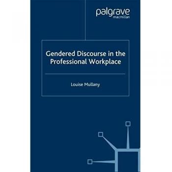 Gendered Discourse in the Professional Workplace