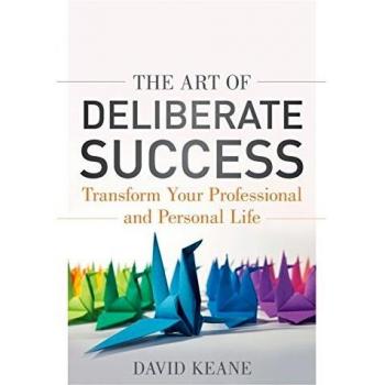 Deliberate Success Guide: 10 Key Behaviors for Achieving Success by David Keane