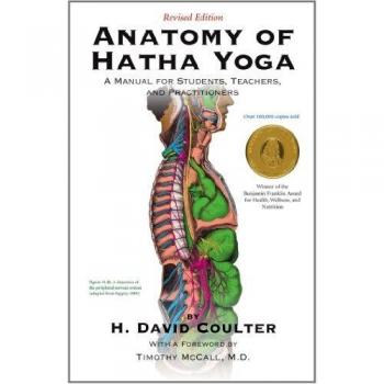 Anatomy of Hatha Yoga: A Manual for Students, Teachers and Practitioners
