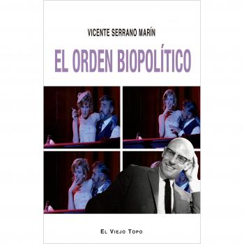 El orden biopolítico - Vicente Serrano Marín