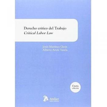 Derecho crítico del trabajo = Critical labor law: 4ª edición