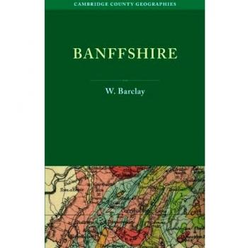 Geografías del Condado de Cambridge: Banffshire - Edición en Rústica