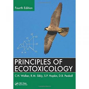 Ecotoxicology Principles - Comprehensive Guide by C.H. Walker, 4th Edition