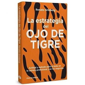 La Estrategia Del Ojo De Tigre: Actitud y método para el éxito en la carrera profesional y e
