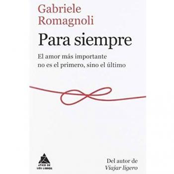 Para siempre: El amor más importante no es el primero, sino el último