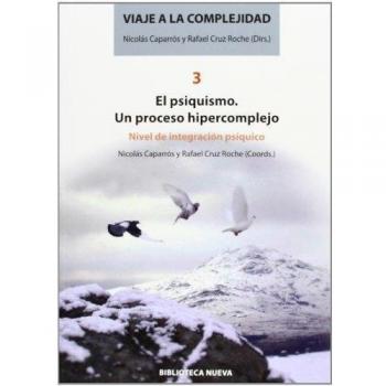 Viaje A La Complejidad Iii. El Psiquismo. Un Proceso Hipercomplejo: UN PROCESO HIPERCOMPLEJO. NIVEL DE INTEGRACION PSIQUICO: 3