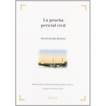 La prueba pericial civil: Análisis práctico del procedimiento probatorio pericial. Incluye contenidos complementarios On-line - D. Jurado Beltrán