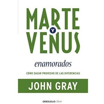 Marte y Venus enamorados: Cómo sacar provecho de las diferencias - John Gray