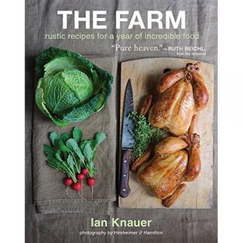 The Farm: Rustic Recipes for a Year of Incredible Food