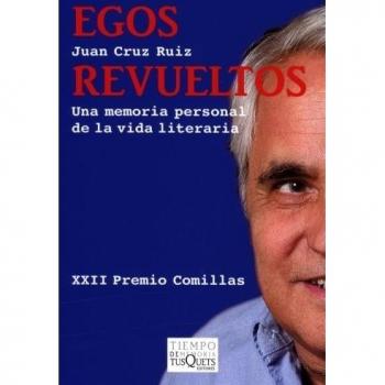 Egos revueltos: Una memoria personal de la vida literaria: 5 - Juan Cruz Ruiz