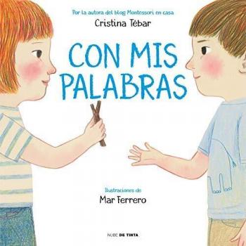 Con mis palabras Cómo resolver conflictos con enfoque Montessori