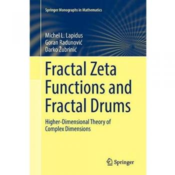 Fractal Zeta Functions and Fractal Drums: Higher-Dimensional Theory of Complex Dimensions