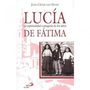 Lucía: La espiritualidad contagiosa de los niños de Fátima: 76