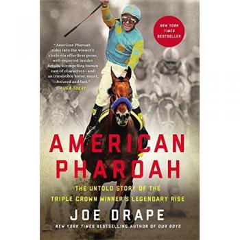 American Pharoah: The Untold Story of the Triple Crown Winner's Legendary Rise
