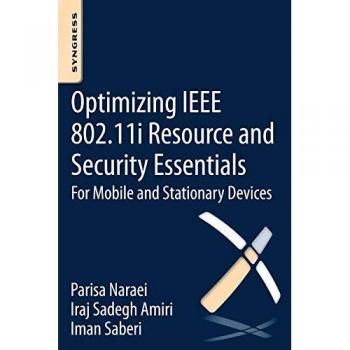 Optimizing IEEE 802.11i Resource and Security Essentials: For Mobile and Stationary Devices