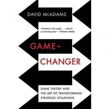 Game-Changer: Game Theory and the Art of Transforming Strategic Situations