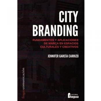 City branding. Fundamentos y aplicaciones de marca en espacios culturales y creativos.: 202