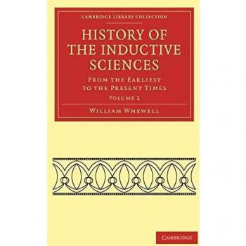 Historia de las Ciencias Inductivas - Conjunto de 3 Volúmenes: Desde los Primeros Tiempos hasta la Actualidad (Colección de Biblioteca de Cambridge - Filosofía)