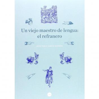 UN VIEJO MAESTRO DE LENGUA: EL REFRANERO