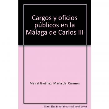 CARGOS Y OFICIOS PUBLICOS EN LA MALAGA DE CARLOS I