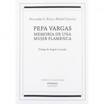 Pepa Vargas, memoria de una mujer flamenca - Ruiz Morales, Fernando;Cáceres Feria, Rafael