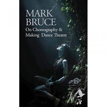 On Choreography and Making Dance Theatre