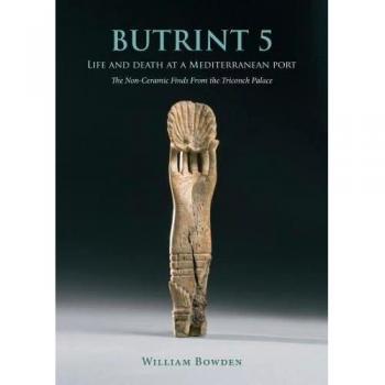 Bowden, W: Butrint 5: Life and Death at a Mediterranean Port