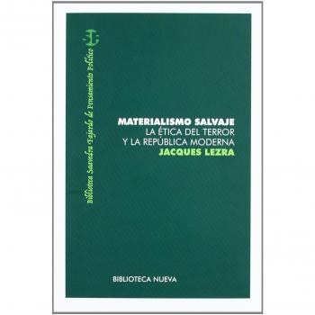 Materialismo Salvaje: La ética del terror y la república moderna