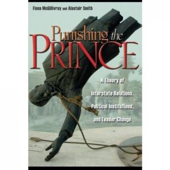 Punishing the Prince: A Theory of Interstate Relations, Political Institutions, and Leader Change