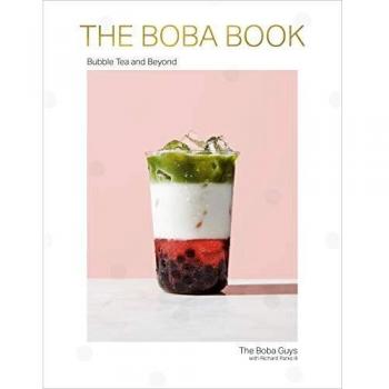 The Boba Book: A Comprehensive Guide to Bubble Tea and More